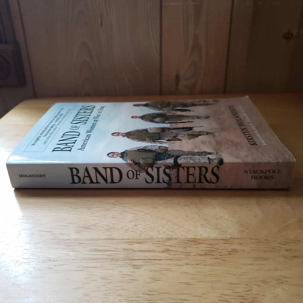 Band of Sisters: American Women at‎ War in Iraq by Kirsten Holmstedt 2008